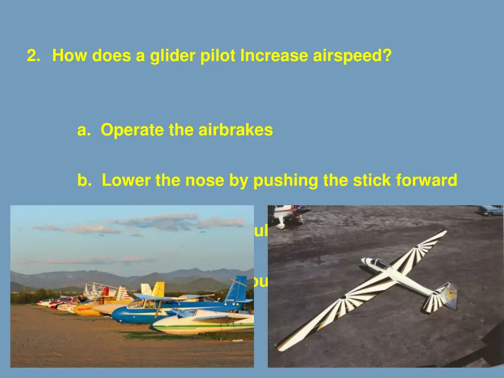 2 how does a glider pilot increase airspeed