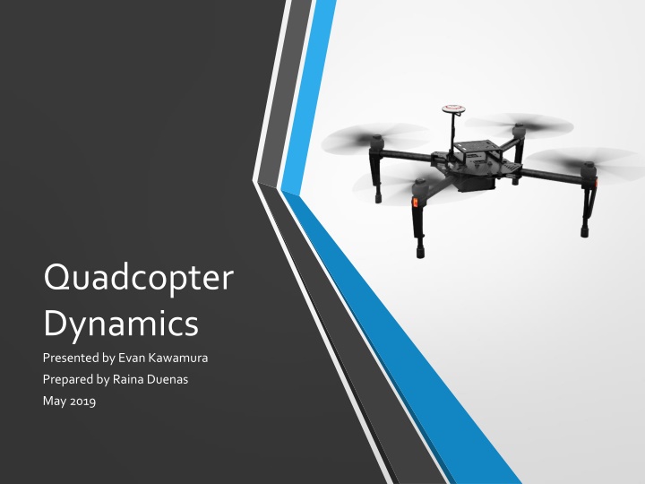 quadcopter dynamics presented by evan kawamura