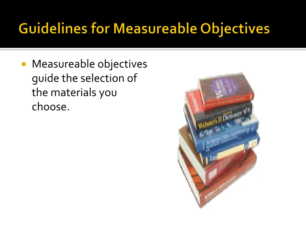 measureable objectives guide the selection