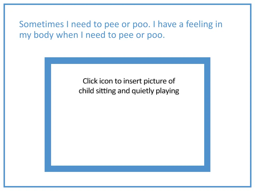 sometimes i need to pee or poo i have a feeling