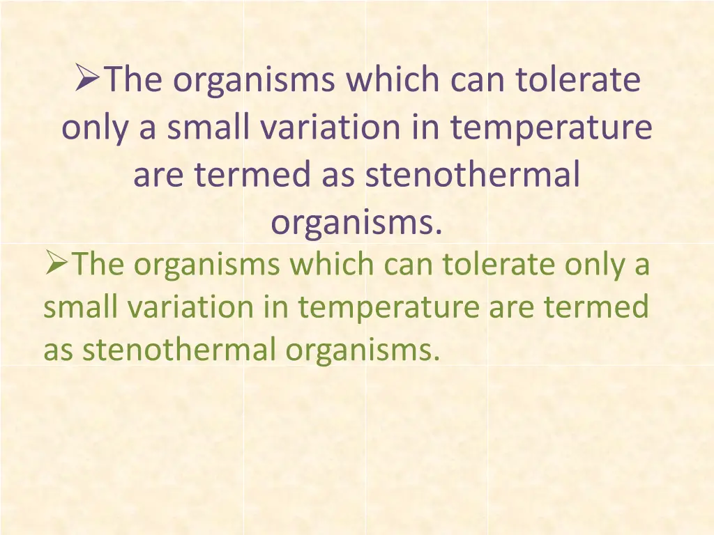 the organisms which can tolerate only a small