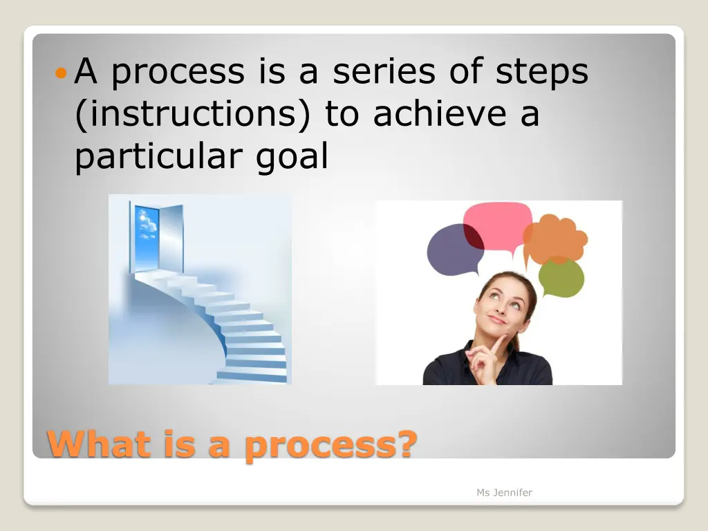 a process is a series of steps instructions