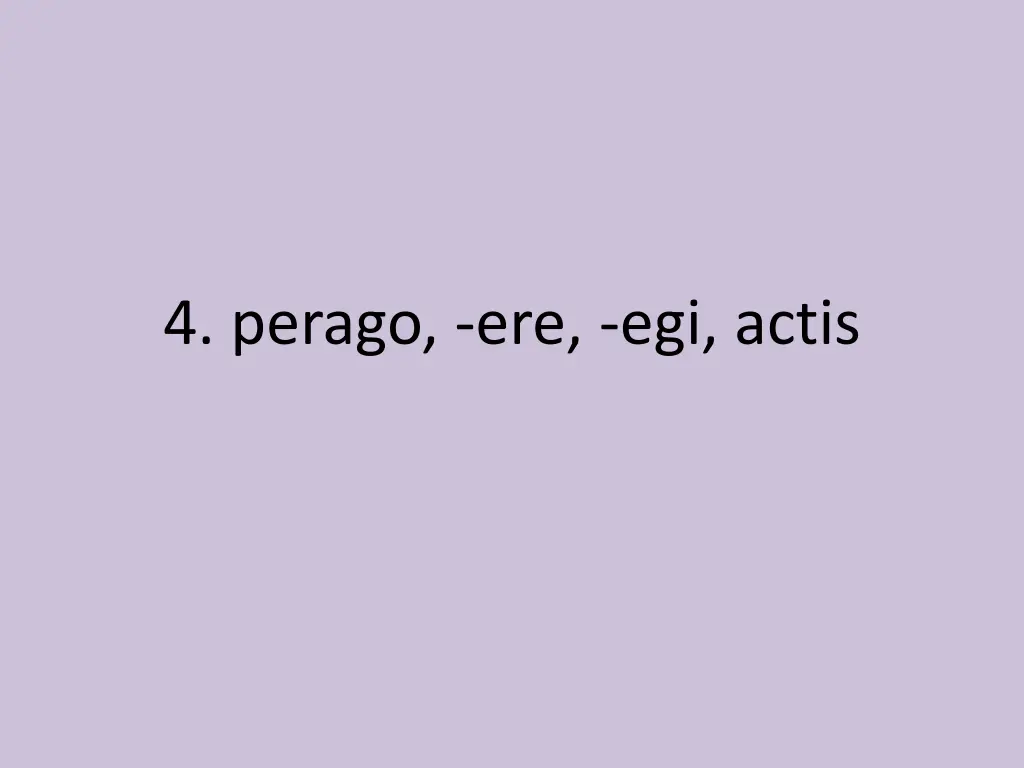 4 perago ere egi actis