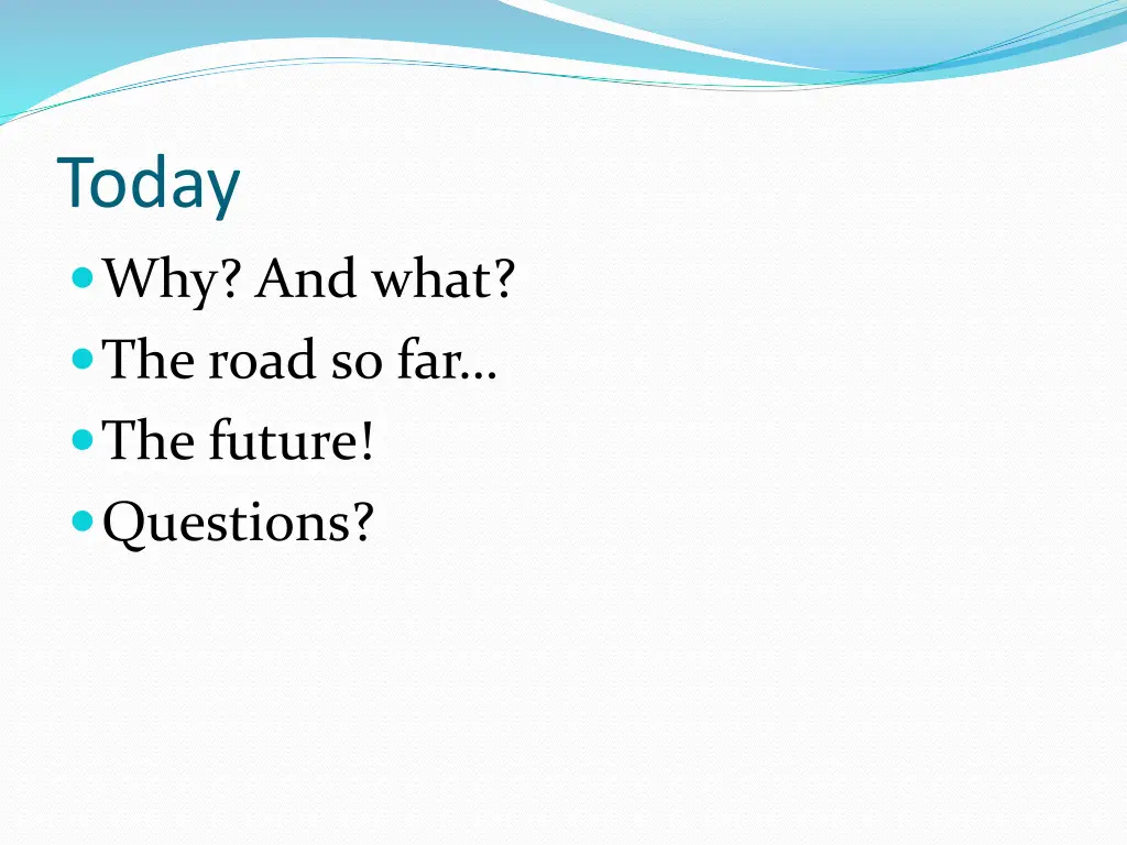 today why and what the road so far the future