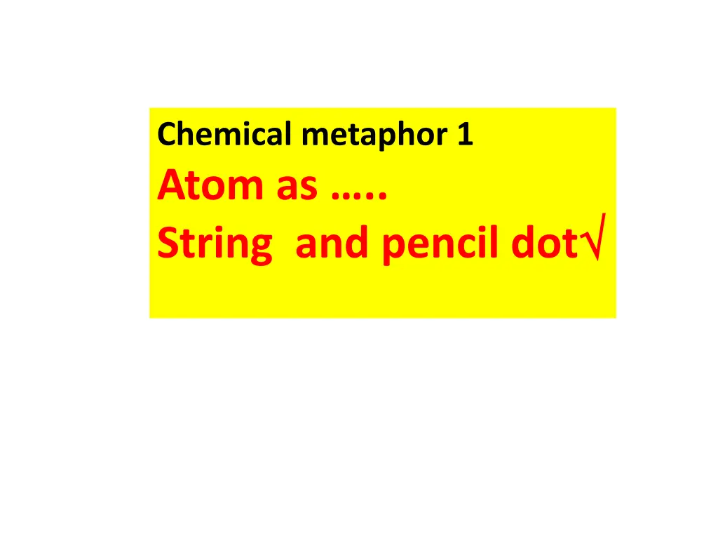 chemical metaphor 1 atom as string and pencil dot