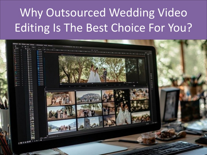 why outsourced wedding video editing is the best