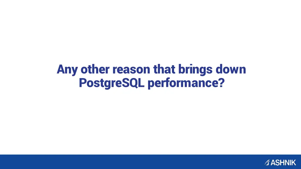 any other reason that brings down postgresql