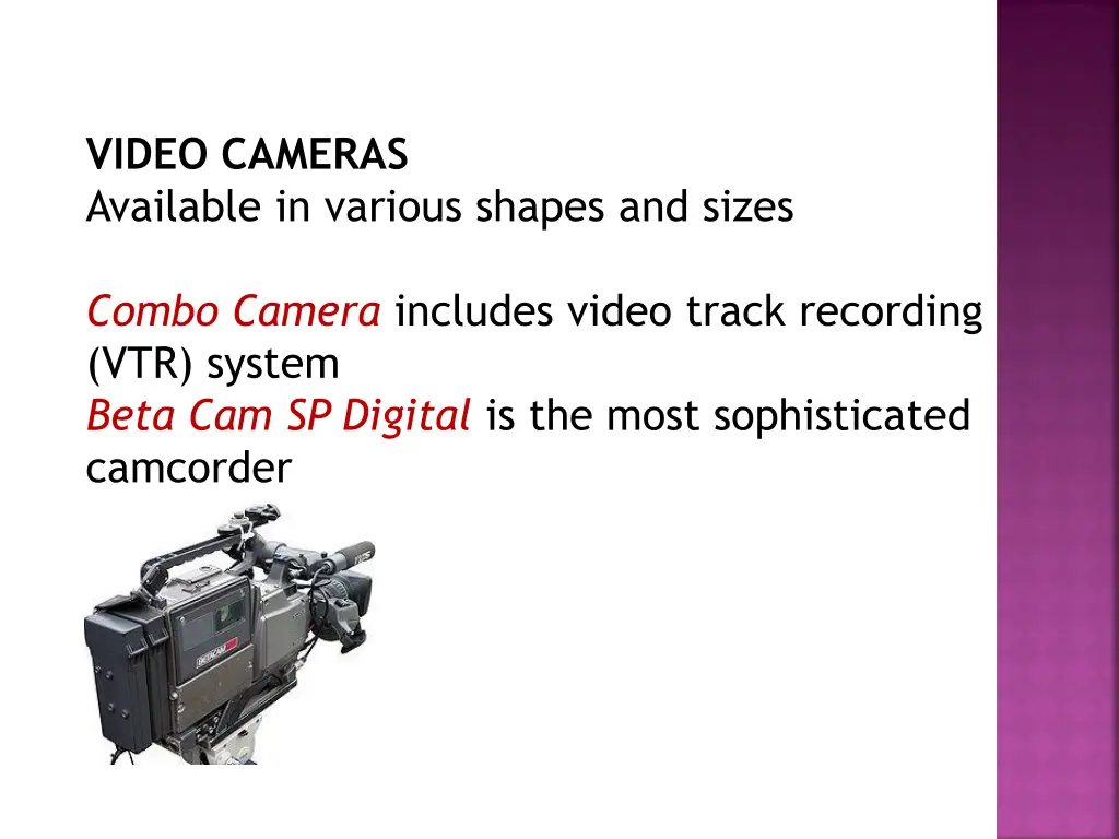 video cameras available in various shapes