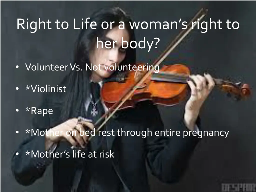 right to life or a woman s right to her body