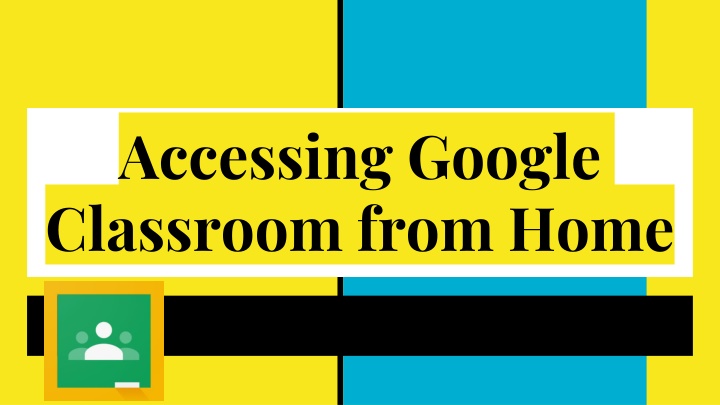 accessing google classroom from home