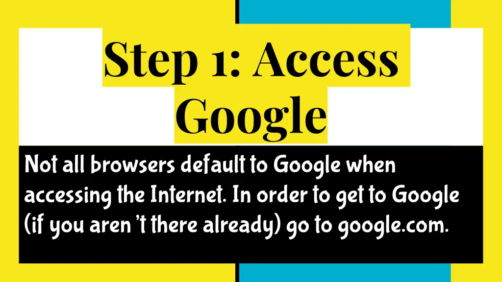 step 1 access google not all browsers default