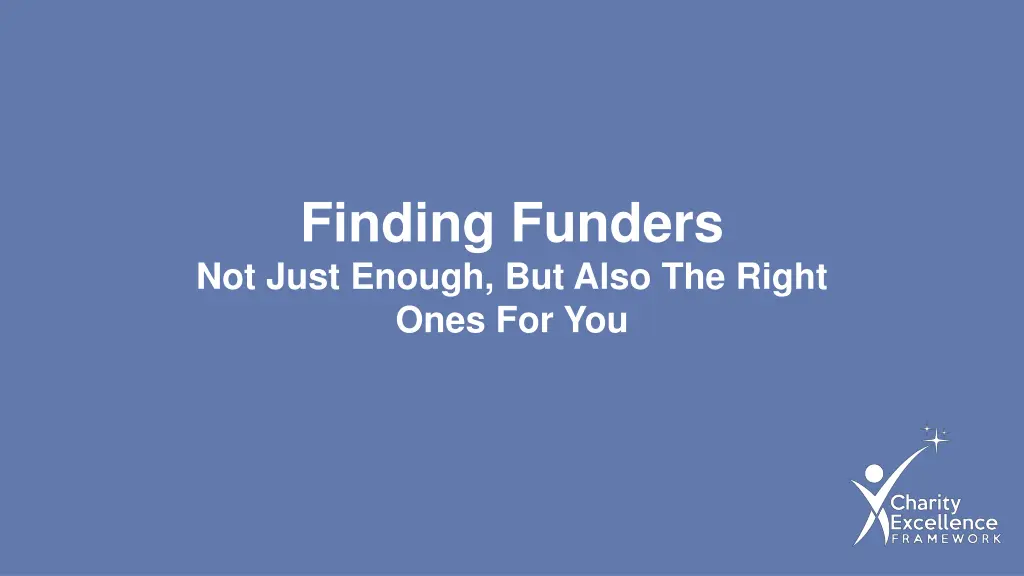 finding funders not just enough but also