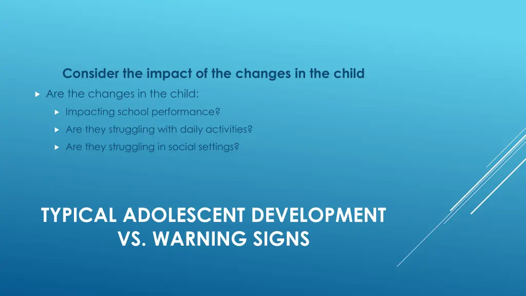 consider the impact of the changes in the child