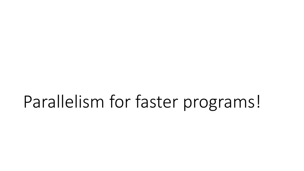 parallelism for faster programs