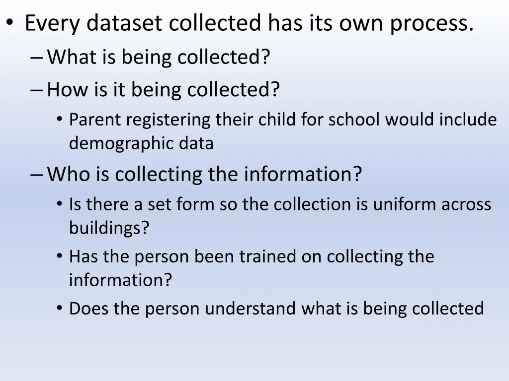 every dataset collected has its own process what