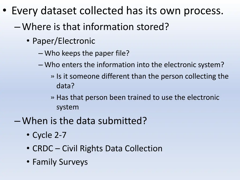 every dataset collected has its own process where