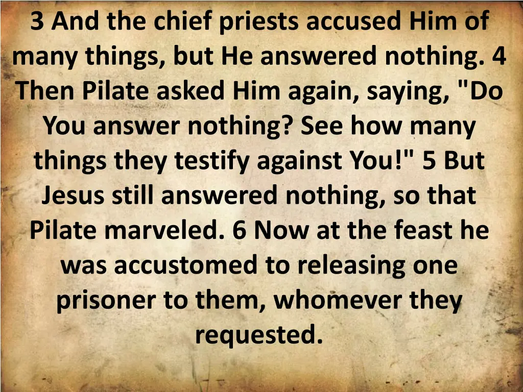 3 and the chief priests accused him of many