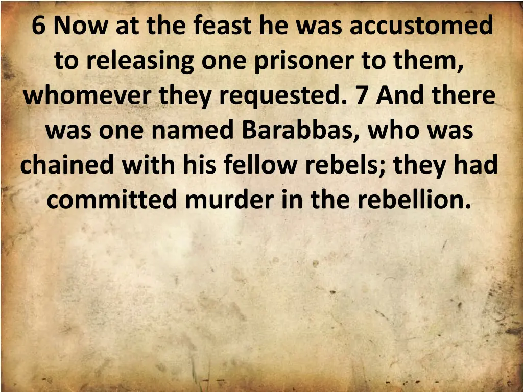 6 now at the feast he was accustomed to releasing