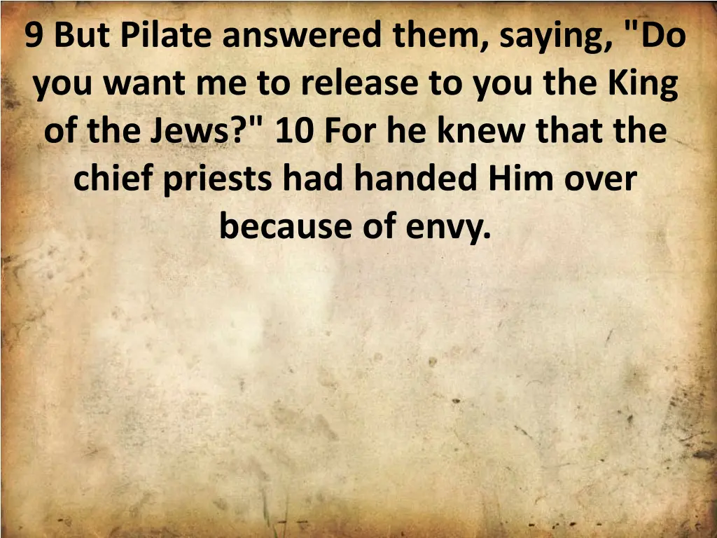 9 but pilate answered them saying do you want