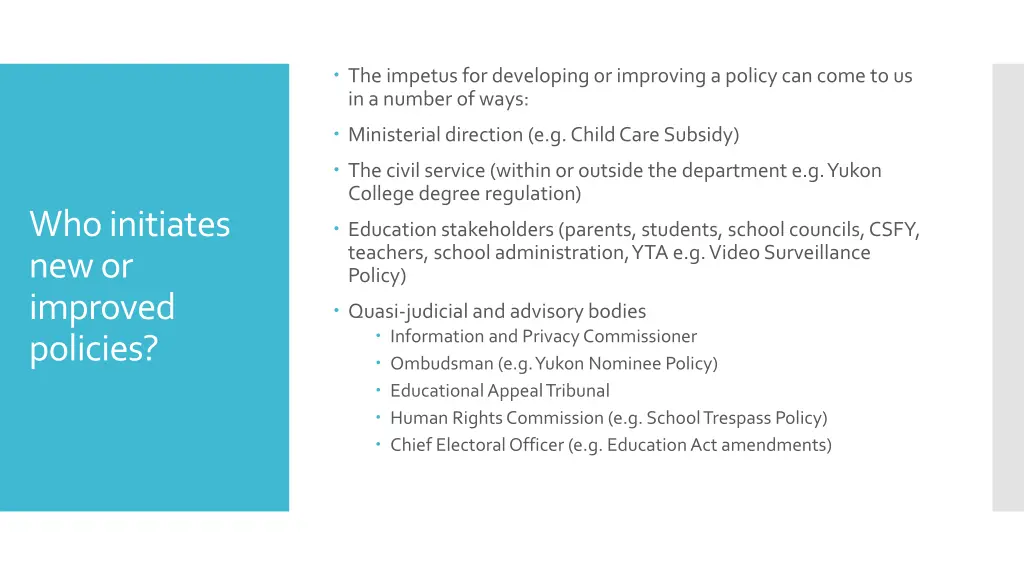 the impetus for developing or improving a policy