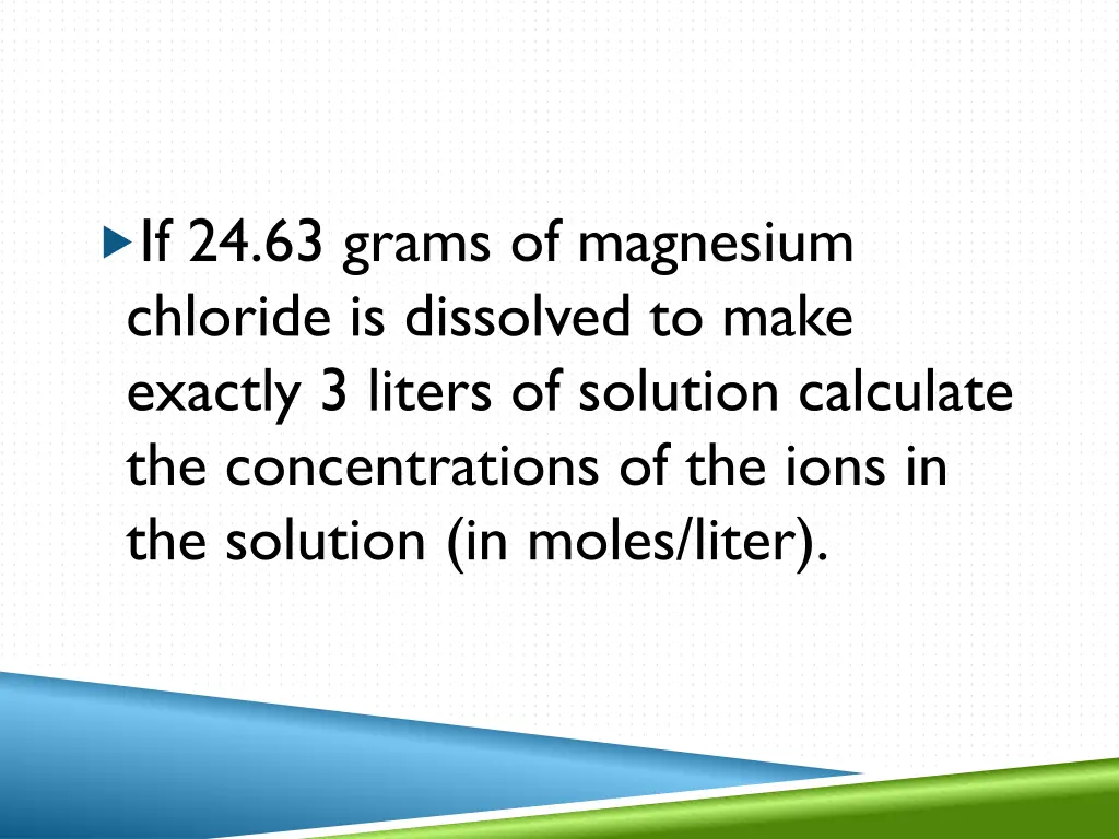 if 24 63 grams of magnesium chloride is dissolved