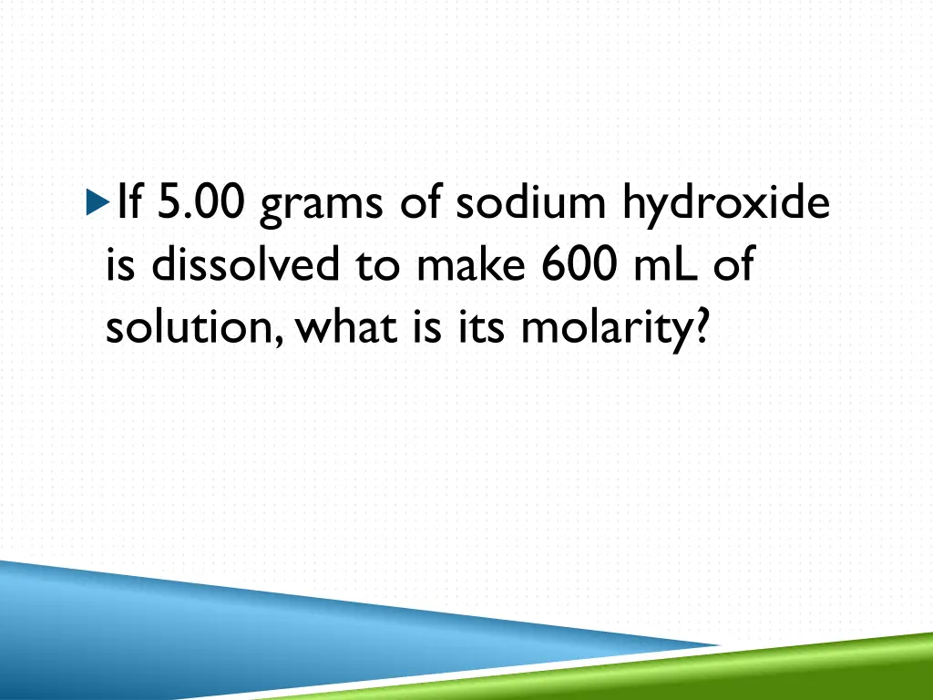 if 5 00 grams of sodium hydroxide is dissolved