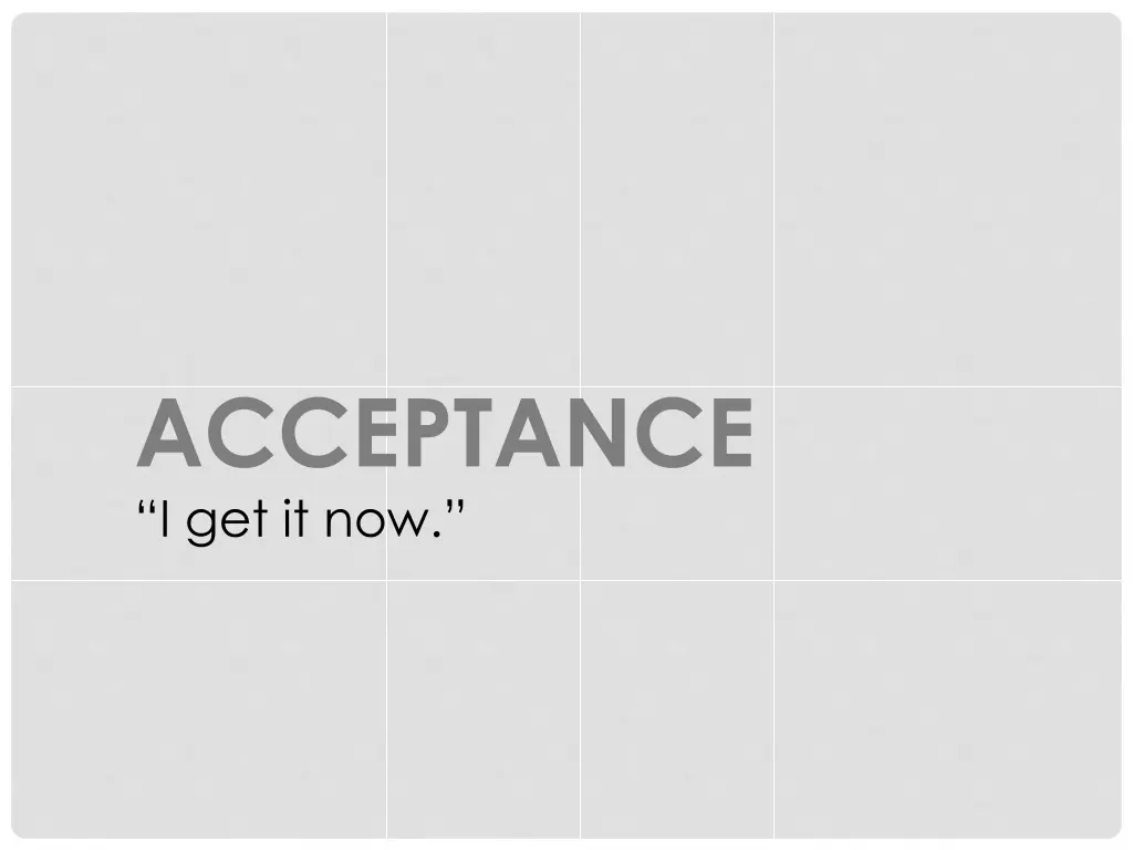 acceptance i get it now