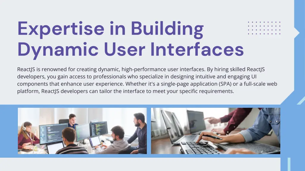 expertise in building dynamic user interfaces