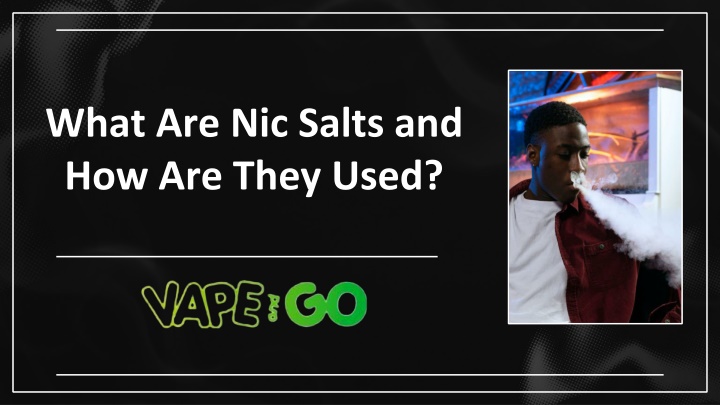 what are nic salts and how are they used