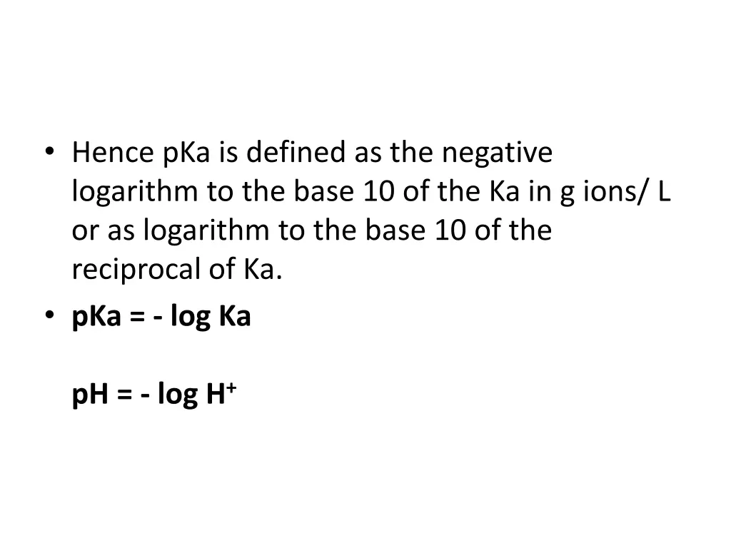 hence pka is defined as the negative logarithm