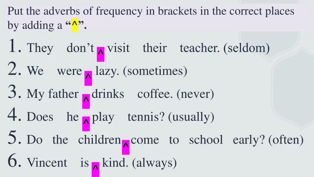 put the adverbs of frequency in brackets