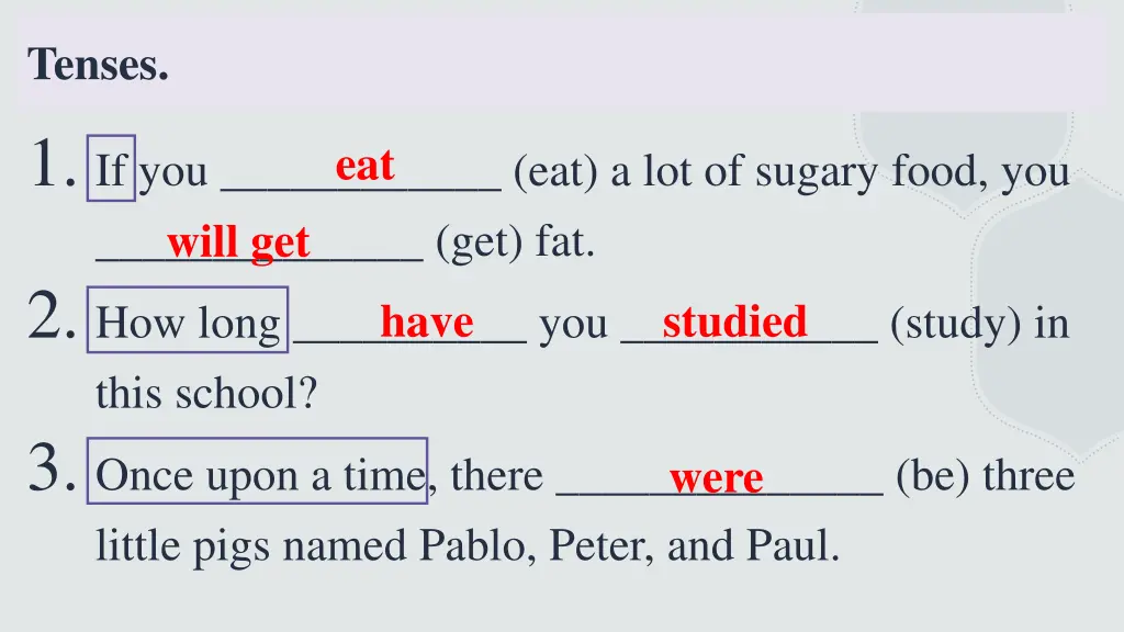 tenses 1 if you eat a lot of sugary food