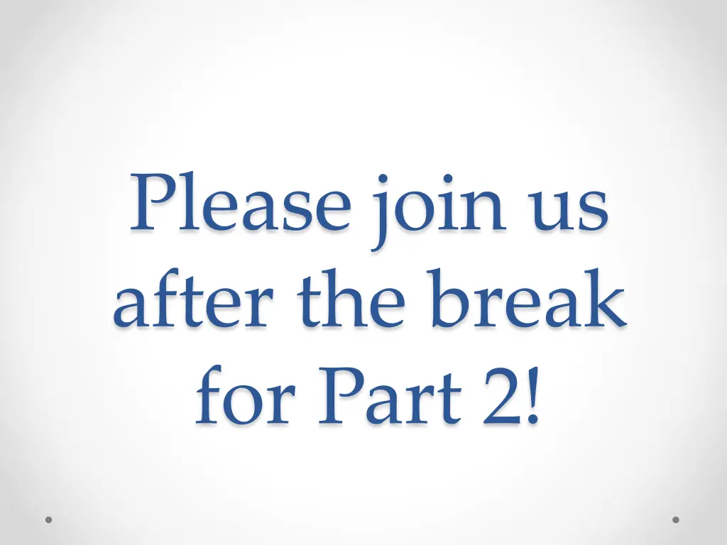 please join us after the break for part 2