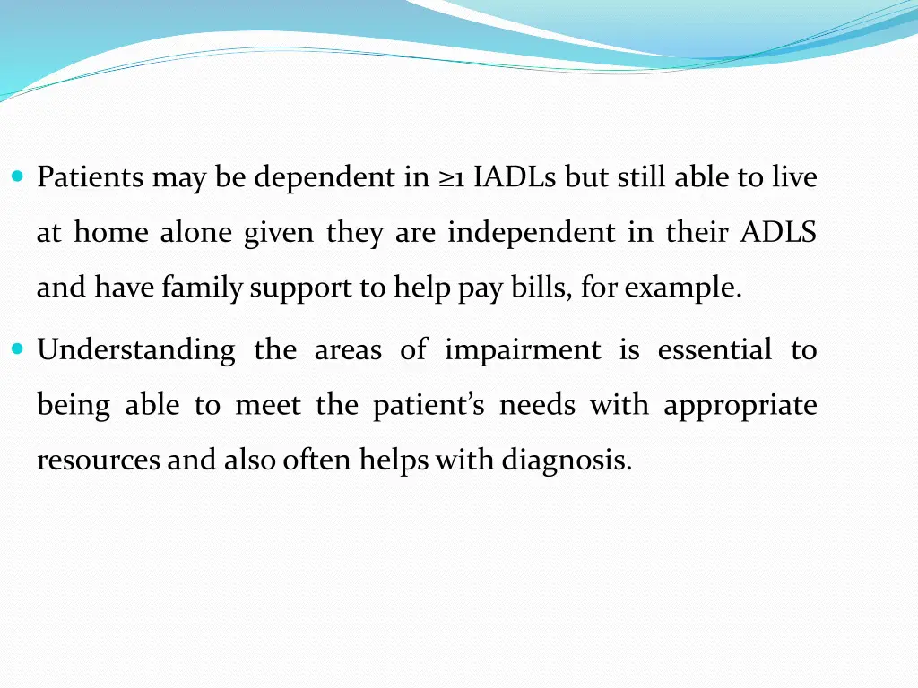 patients may be dependent in 1 iadls but still