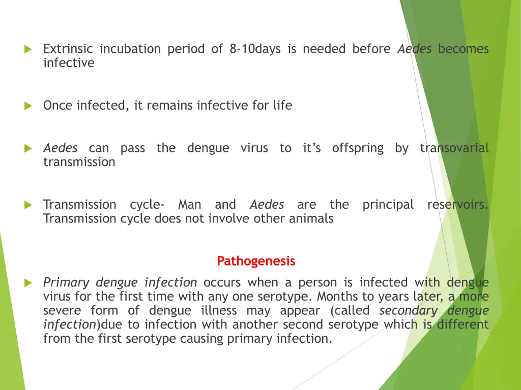 extrinsic incubation period of 8 10days is needed