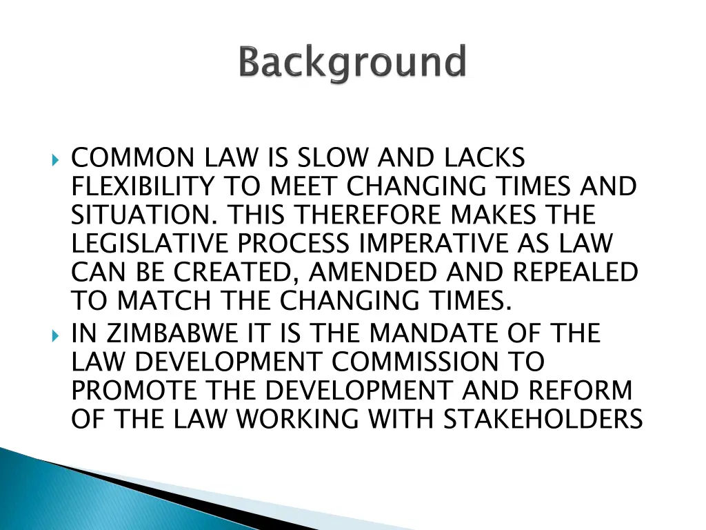 common law is slow and lacks flexibility to meet