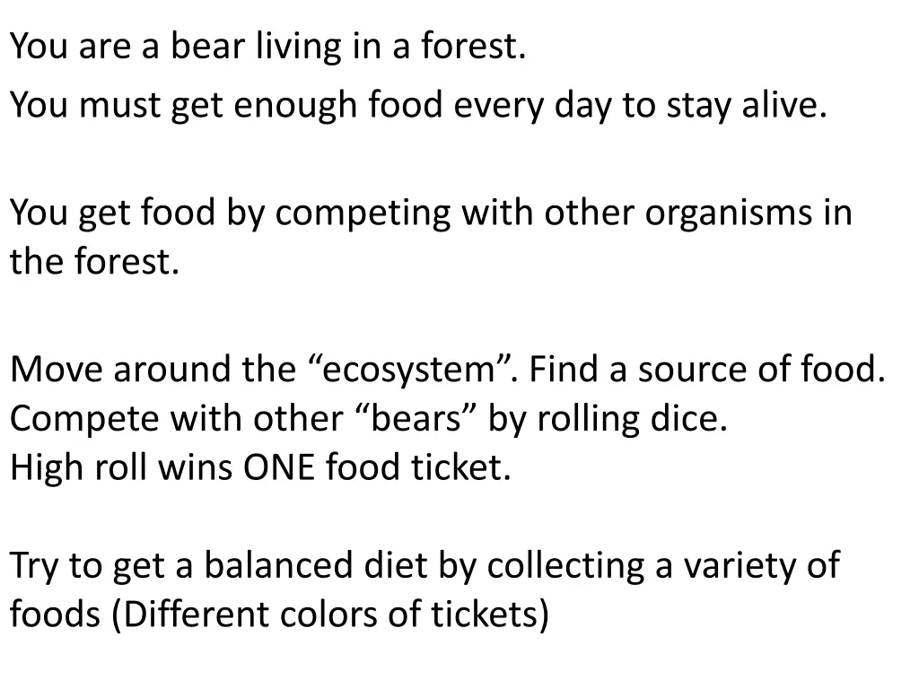 you are a bear living in a forest you must