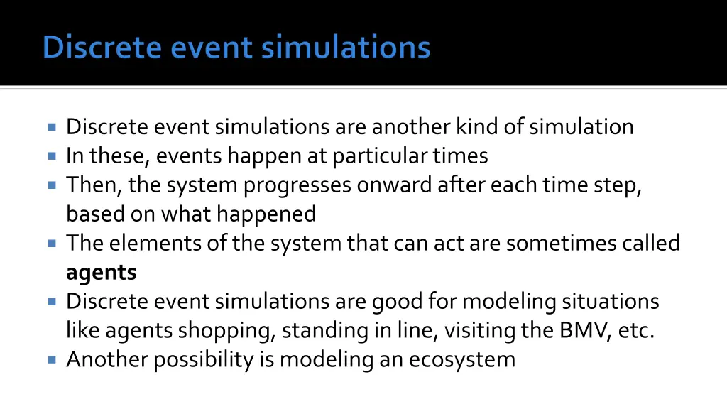 discrete event simulations are another kind