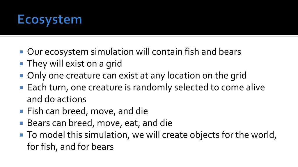 our ecosystem simulation will contain fish