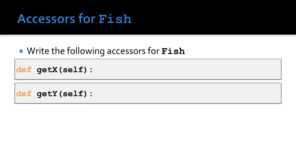 write the following accessors for fish