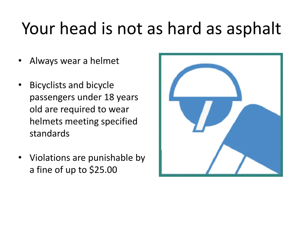 your head is not as hard as asphalt