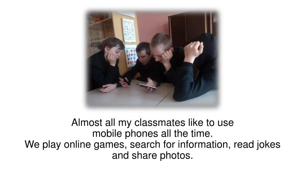 almost all my classmates like to use mobile