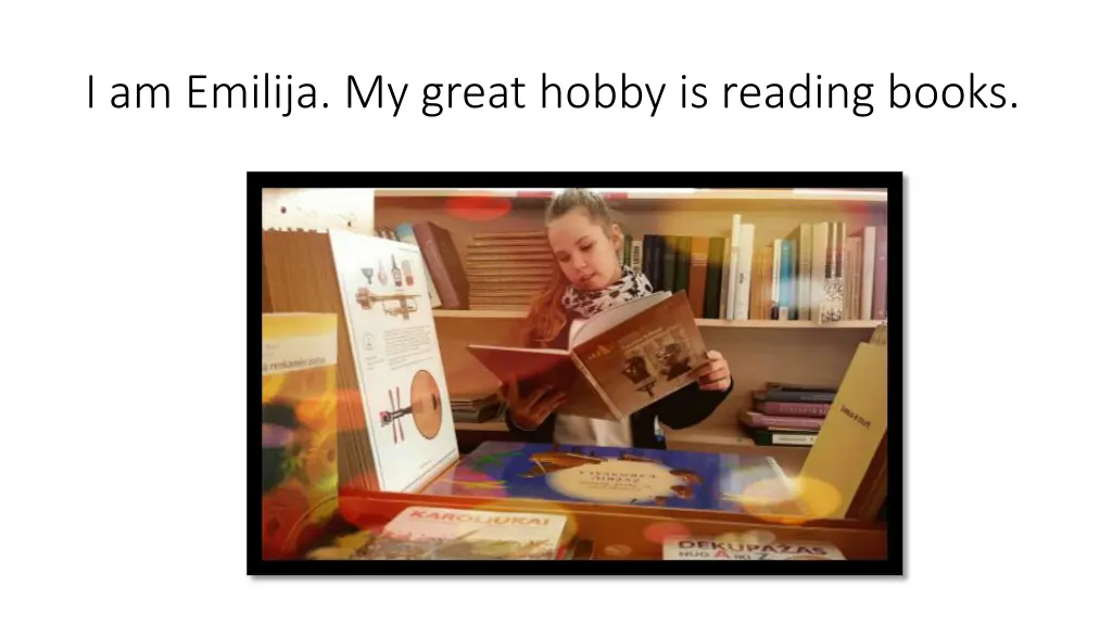 i am emilija my great hobby is reading books