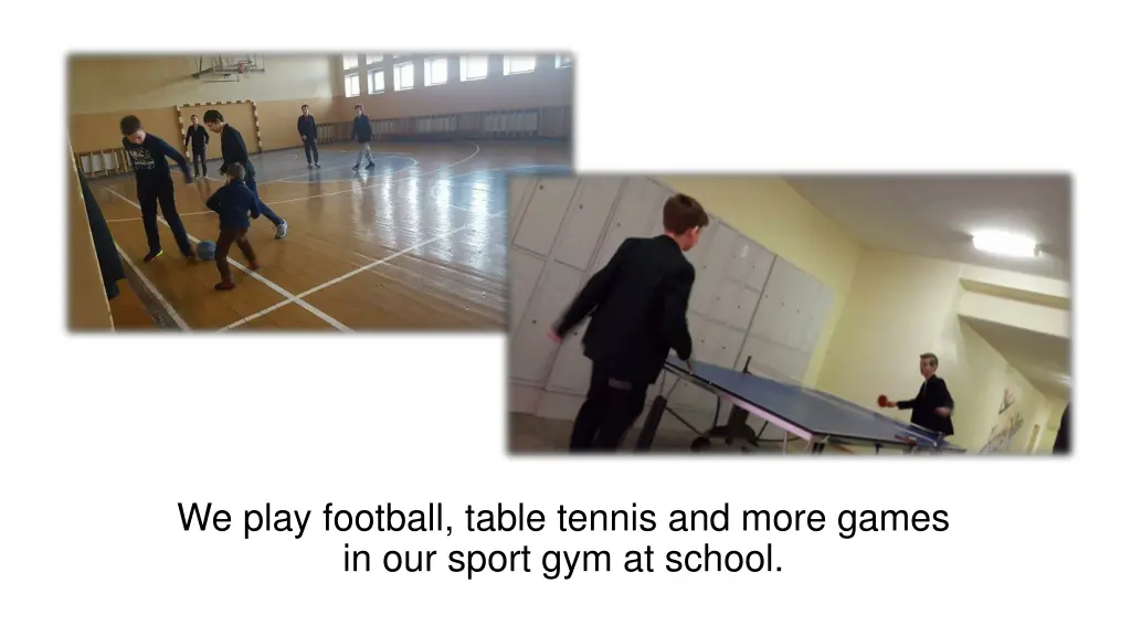 we play football table tennis and more games