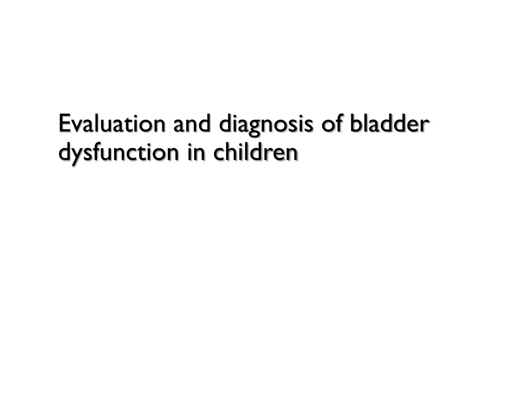 evaluation and diagnosis of bladder dysfunction