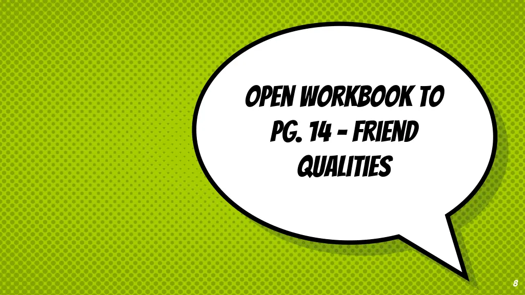 open workbook to pg 14 friend qualities