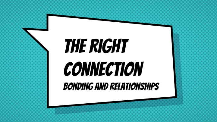 the right connection bonding and relationships