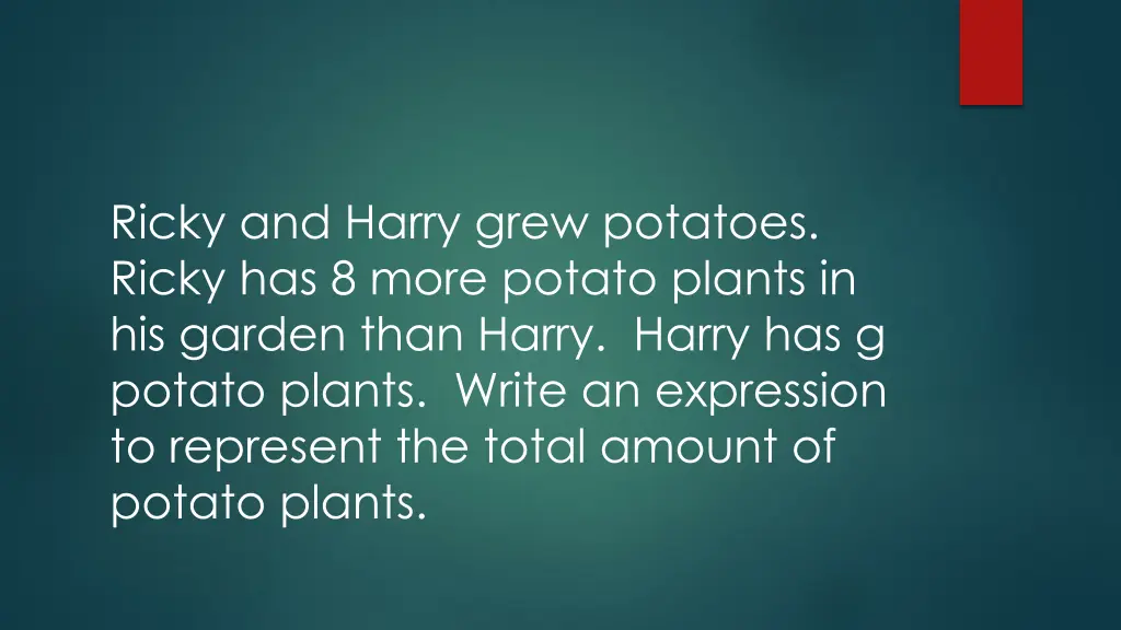 ricky and harry grew potatoes ricky has 8 more