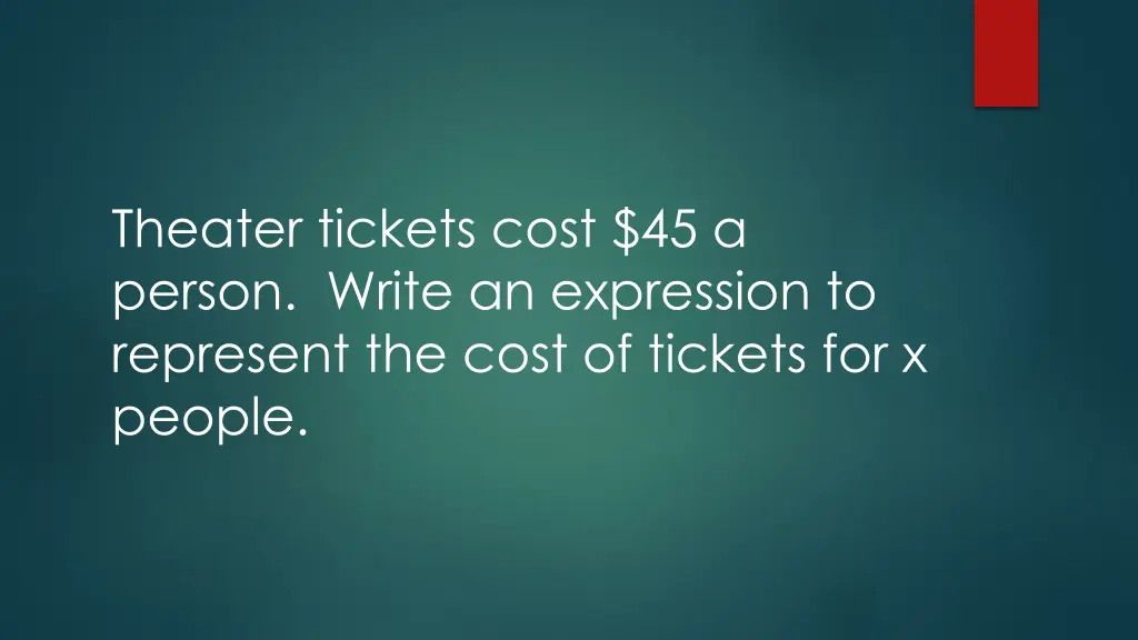 theater tickets cost 45 a person write