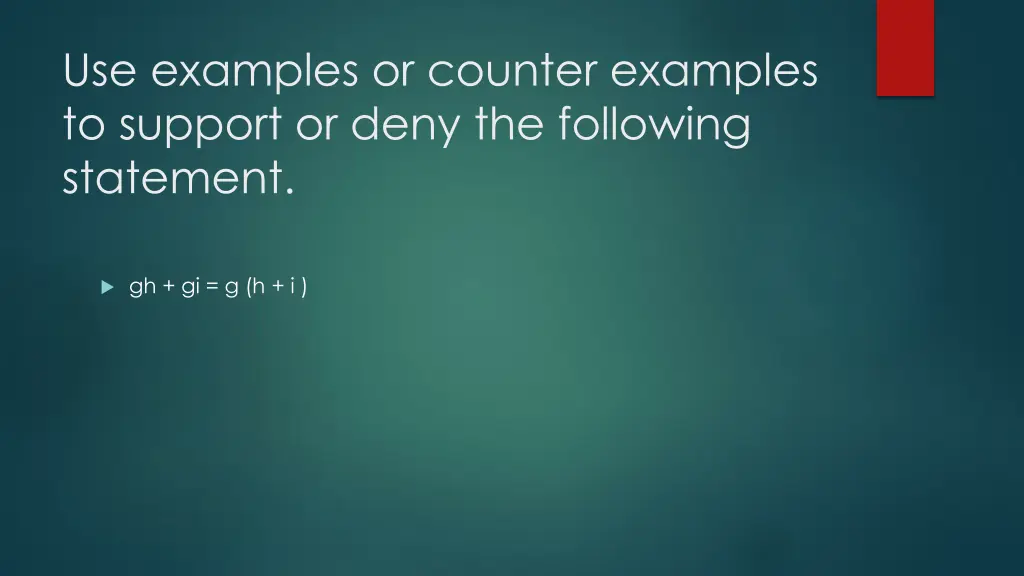 use examples or counter examples to support